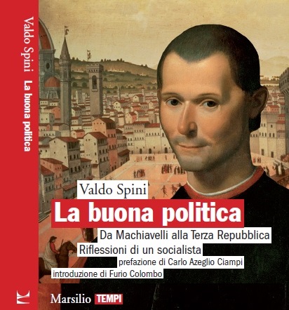 "LA BUONA POLITICA. Da Machiavelli alla terza Repubblica. Riflessioni di un socialista" - CALENDARIO PRESENTAZIONI