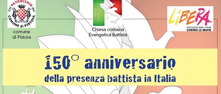 Pistoia, 19 ottobre - 150° anniversario della presenza battista in Italia