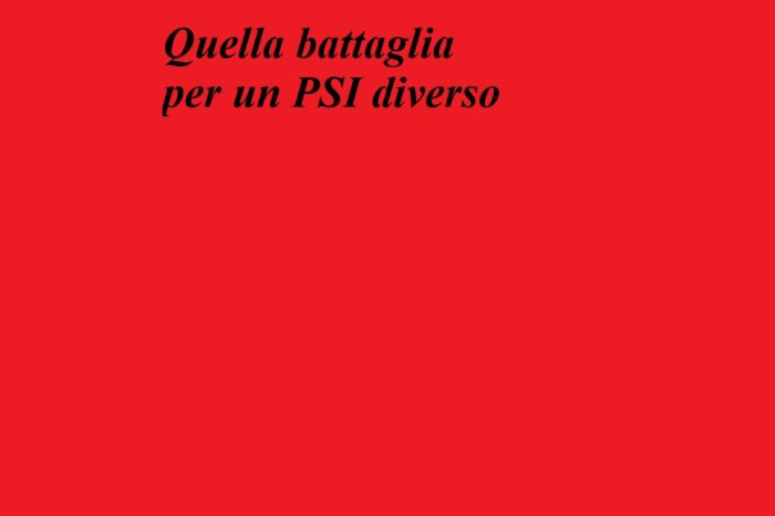 QUELLA BATTAGLIA PER UN PSI DIVERSO